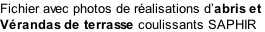 Fichier avec photos de réalisations d’abris et  Vérandas de terrasse coulissants SAPHIR