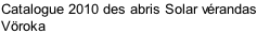 Catalogue 2010 des abris Solar vérandas Vöroka