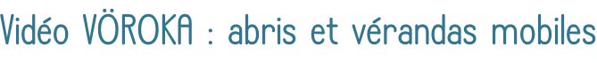 Vidéo VÖROKA : abris et vérandas mobiles