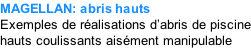 MAGELLAN: abris hauts  Exemples de réalisations d’abris de piscine hauts coulissants aisément manipulable